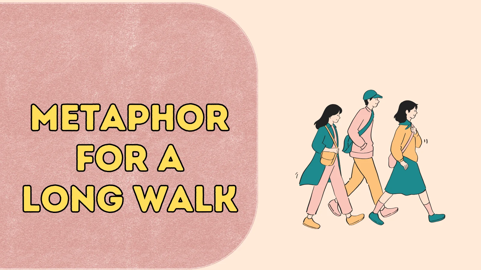 Metaphor for a Long Walk