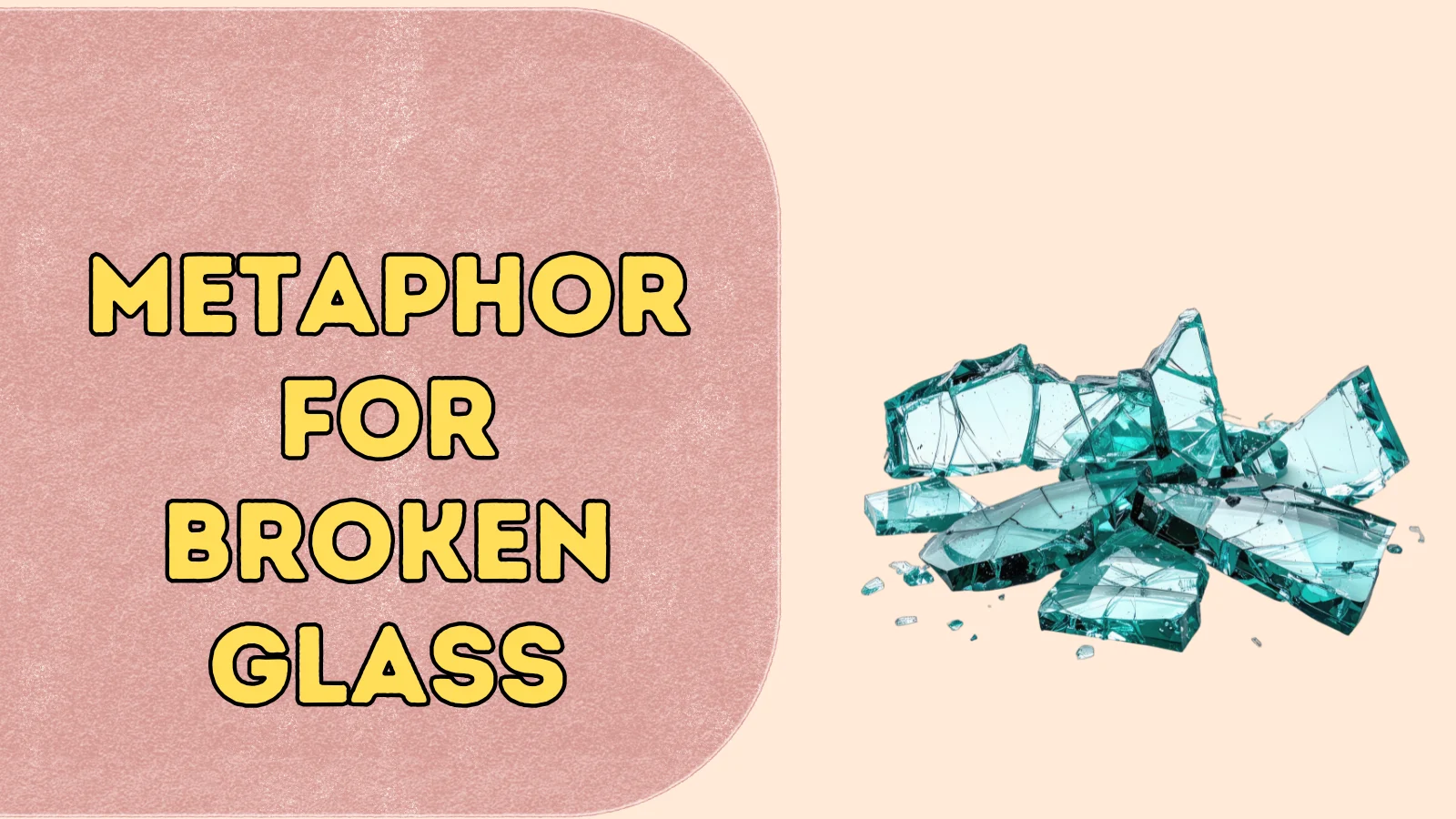 Metaphor for Broken Glass