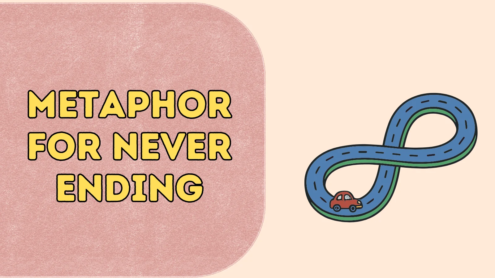 Metaphor for Never Ending