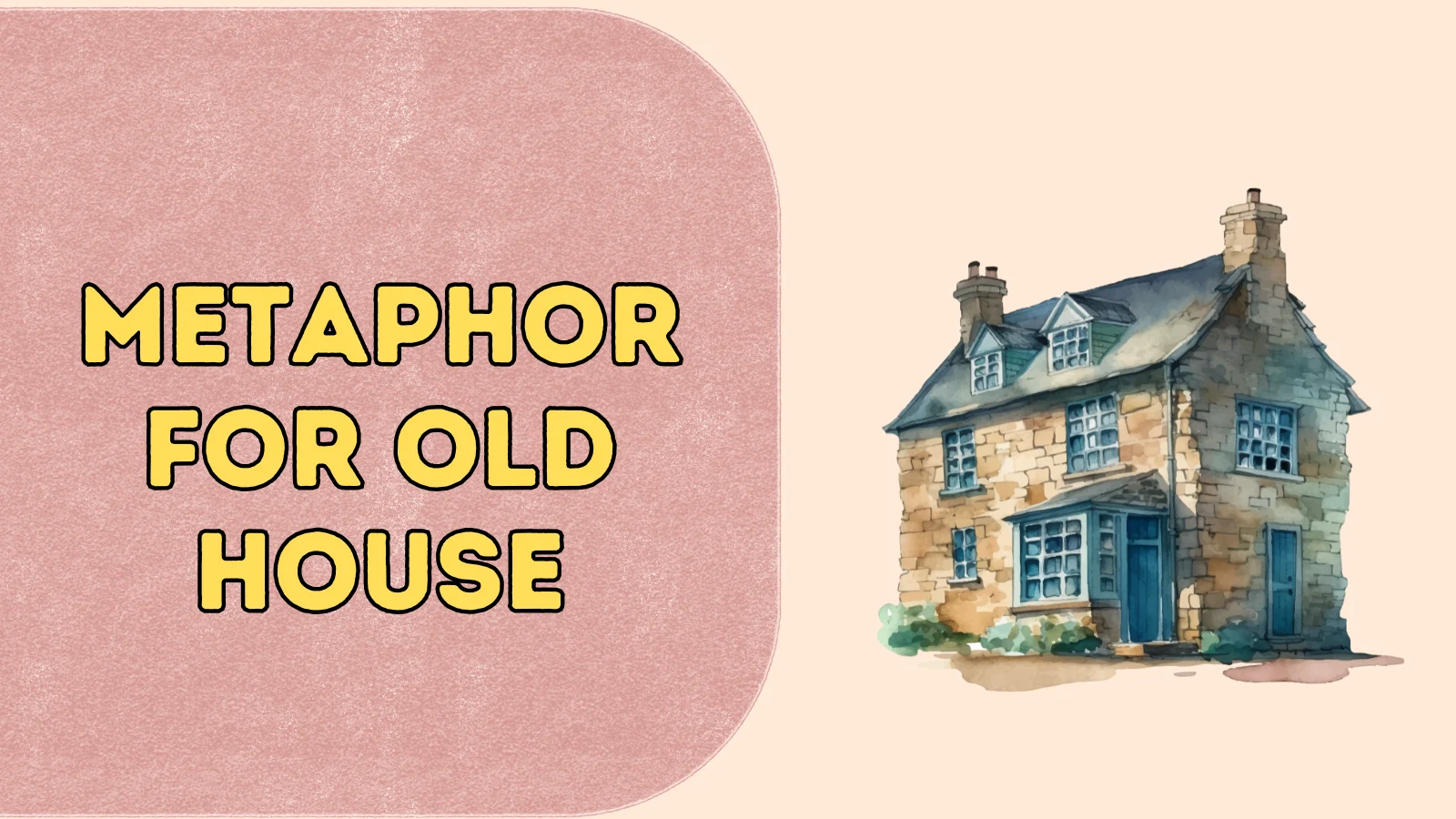 Metaphor for Old House