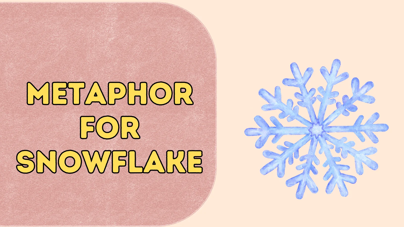 Metaphor for Snowflake