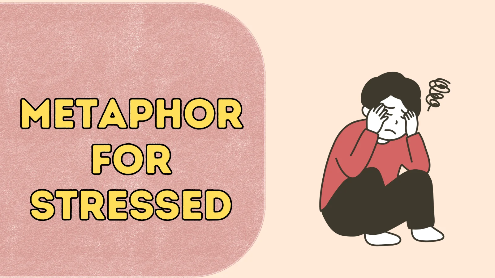 Metaphor for Stressed