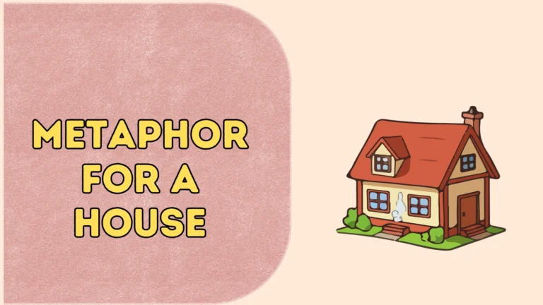 Metaphor for a House