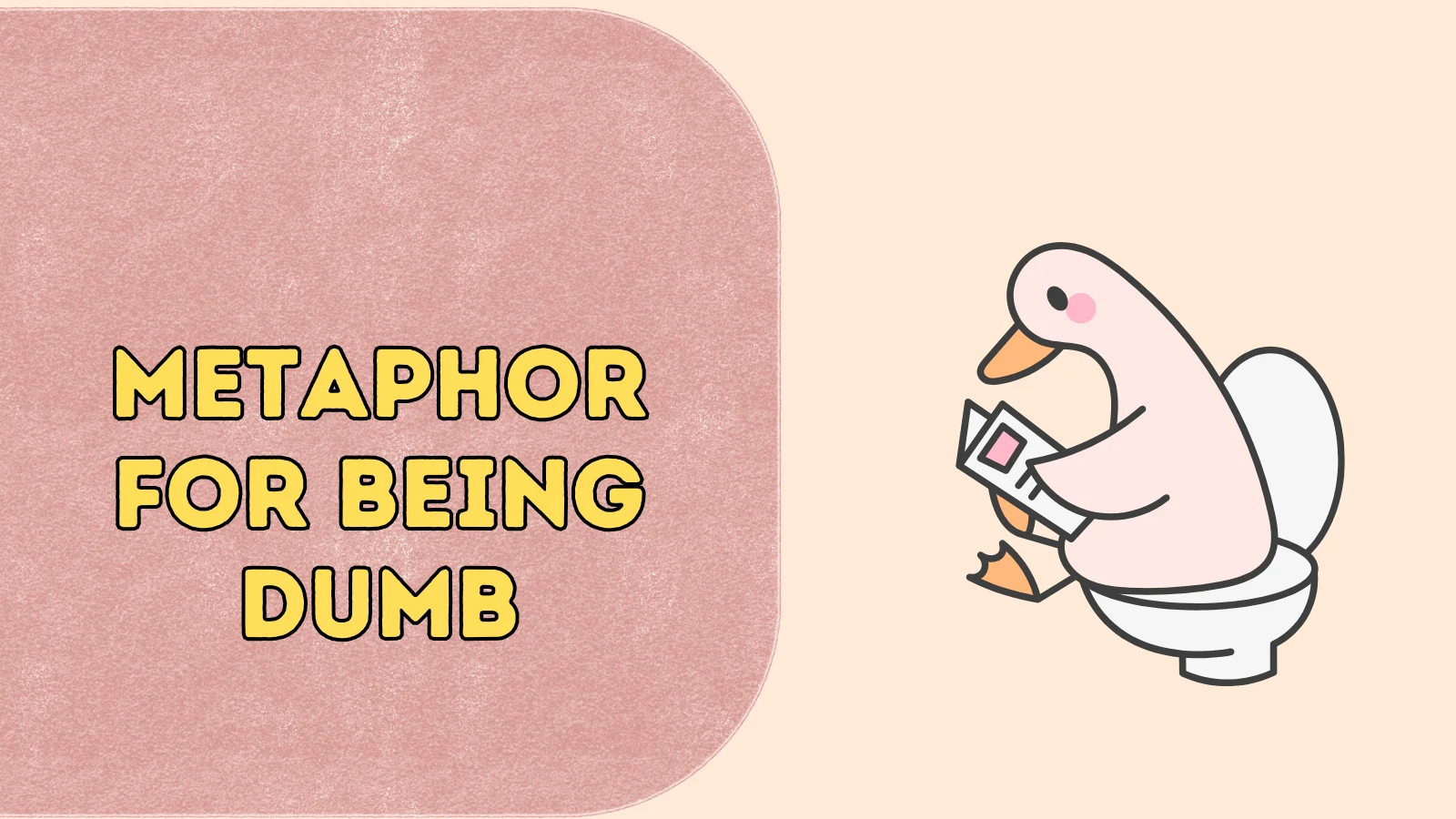 Metaphor for Being Dumb